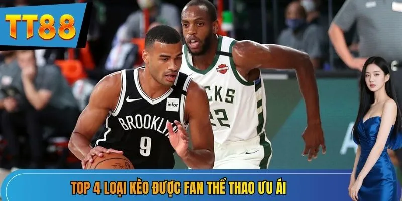 Top 4 loại kèo được fan thể thao ưu ái